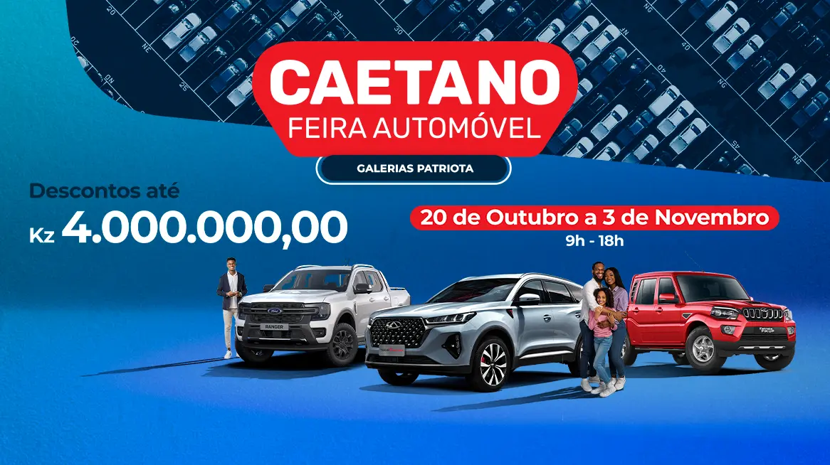 DESCONTOS ATÉ KZ 4.000.000,00 NA FEIRA AUTOMÓVEL CAETANO        